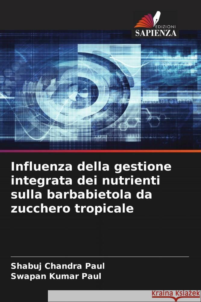 Influenza della gestione integrata dei nutrienti sulla barbabietola da zucchero tropicale Paul, Shabuj Chandra, Paul, Swapan Kumar 9786205007327