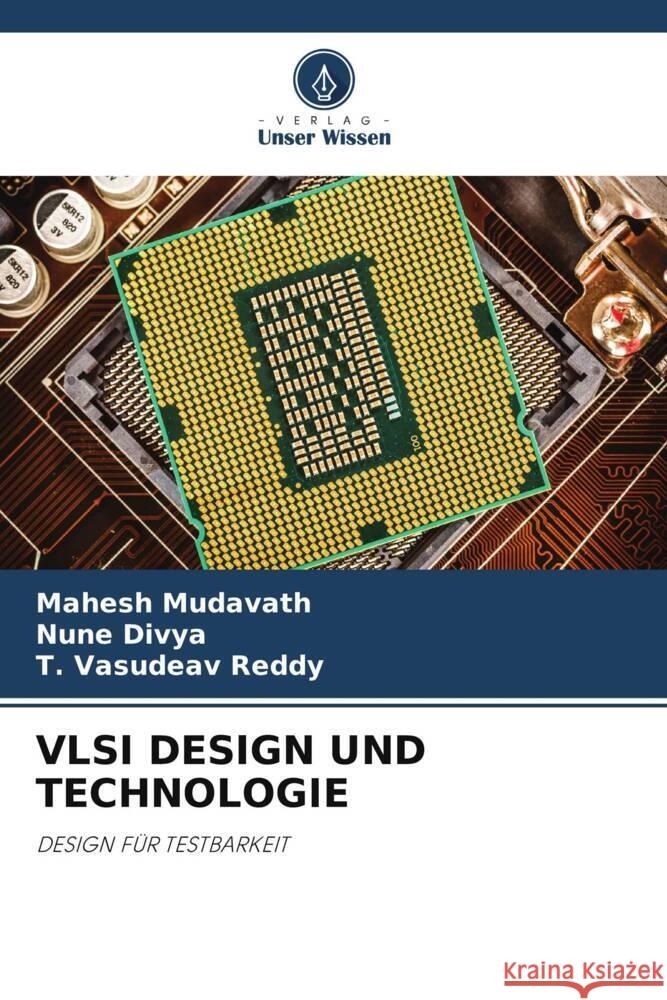 VLSI DESIGN UND TECHNOLOGIE Mudavath, Mahesh, Divya, Nune, Reddy, T. Vasudeav 9786205007518 Verlag Unser Wissen