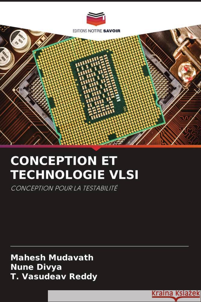 CONCEPTION ET TECHNOLOGIE VLSI Mudavath, Mahesh, Divya, Nune, Reddy, T. Vasudeav 9786205007532 Editions Notre Savoir