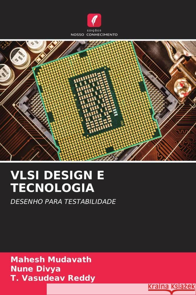 VLSI DESIGN E TECNOLOGIA Mudavath, Mahesh, Divya, Nune, Reddy, T. Vasudeav 9786205007556 Edições Nosso Conhecimento