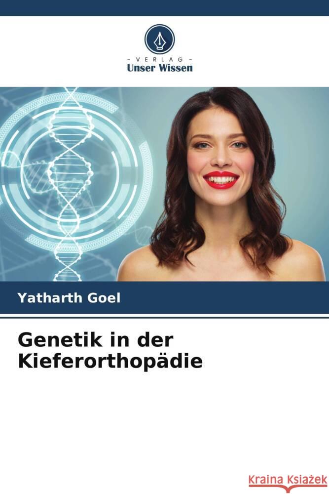 Genetik in der Kieferorthopädie Goel, Yatharth 9786205008751 Verlag Unser Wissen