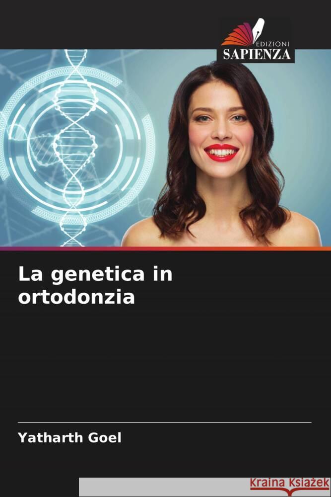 La genetica in ortodonzia Goel, Yatharth 9786205008782 Edizioni Sapienza