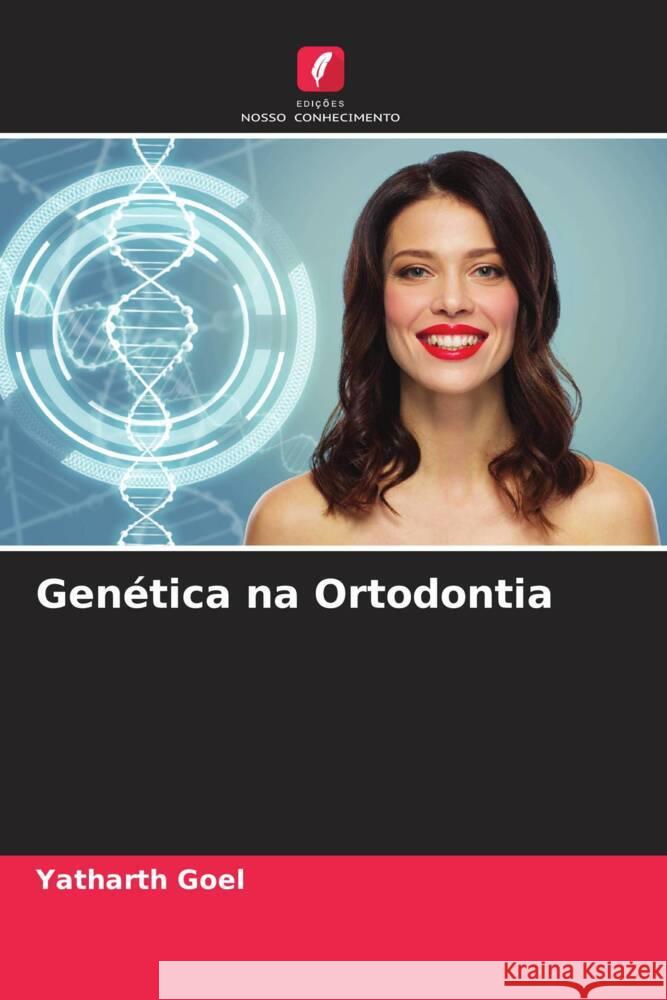 Genética na Ortodontia Goel, Yatharth 9786205008799 Edições Nosso Conhecimento