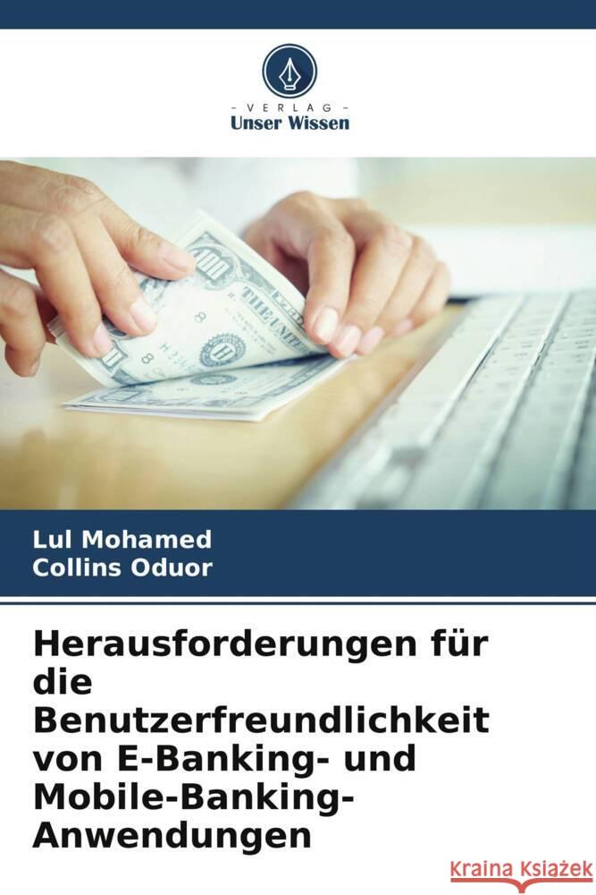 Herausforderungen für die Benutzerfreundlichkeit von E-Banking- und Mobile-Banking-Anwendungen Mohamed, Lul, Oduor, Collins 9786205009055 Verlag Unser Wissen