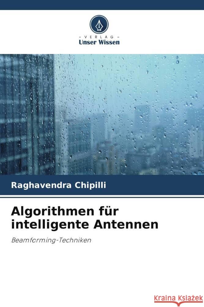 Algorithmen für intelligente Antennen Chipilli, Raghavendra 9786205009116 Verlag Unser Wissen