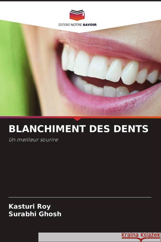 BLANCHIMENT DES DENTS Roy, Kasturi, Ghosh, Surabhi 9786205009314