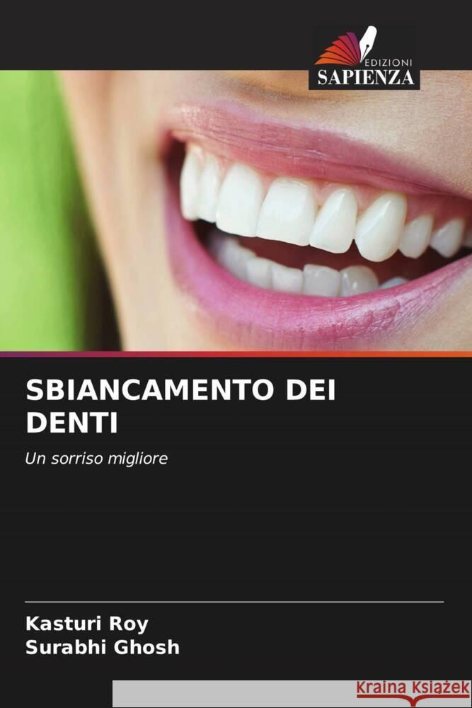 SBIANCAMENTO DEI DENTI Roy, Kasturi, Ghosh, Surabhi 9786205009345