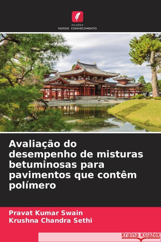 Avaliação do desempenho de misturas betuminosas para pavimentos que contêm polímero Swain, Pravat Kumar, Sethi, Krushna Chandra 9786205009734