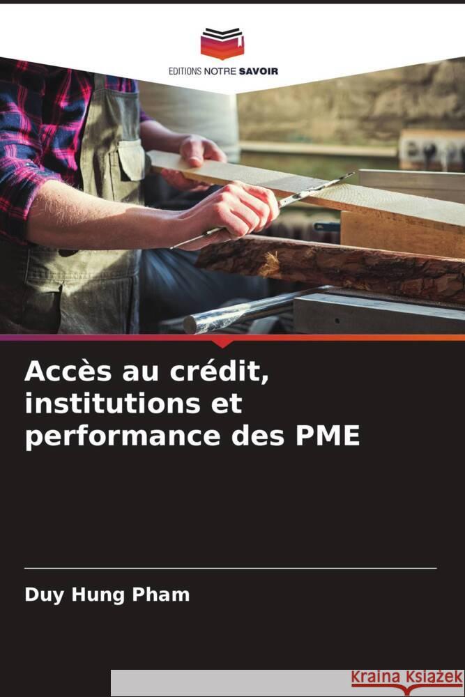 Accès au crédit, institutions et performance des PME Pham, Duy Hung 9786205010266