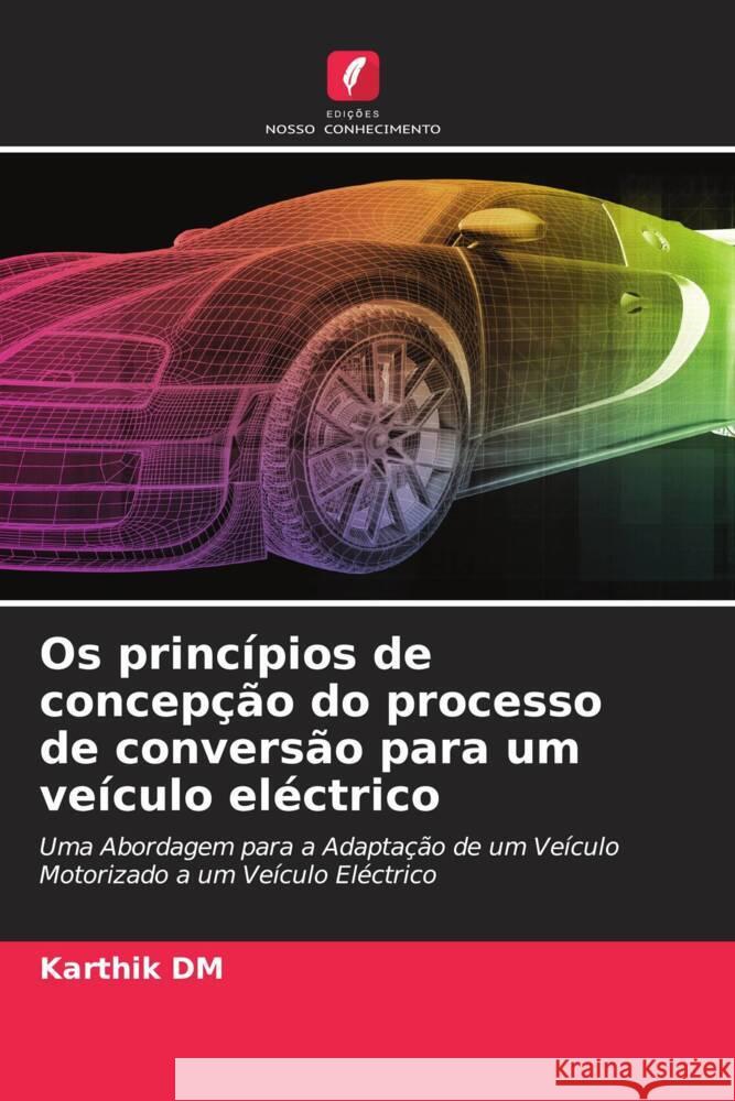 Os princípios de concepção do processo de conversão para um veículo eléctrico DM, Karthik 9786205010396