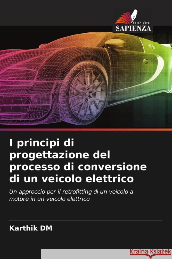 I principi di progettazione del processo di conversione di un veicolo elettrico DM, Karthik 9786205010402