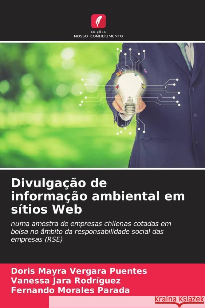 Divulgação de informação ambiental em sítios Web Vergara Puentes, Doris Mayra, Jara Rodríguez, Vanessa, Morales Parada, Fernando 9786205010488