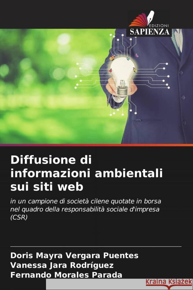 Diffusione di informazioni ambientali sui siti web Vergara Puentes, Doris Mayra, Jara Rodríguez, Vanessa, Morales Parada, Fernando 9786205010501