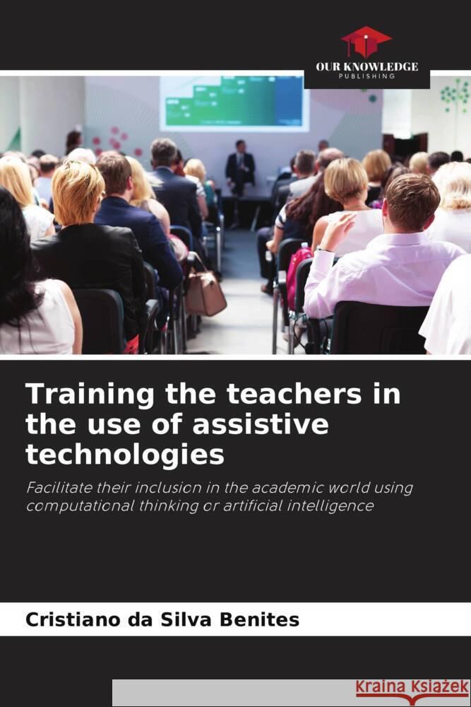 Training the teachers in the use of assistive technologies da Silva Benites, Cristiano 9786205010990