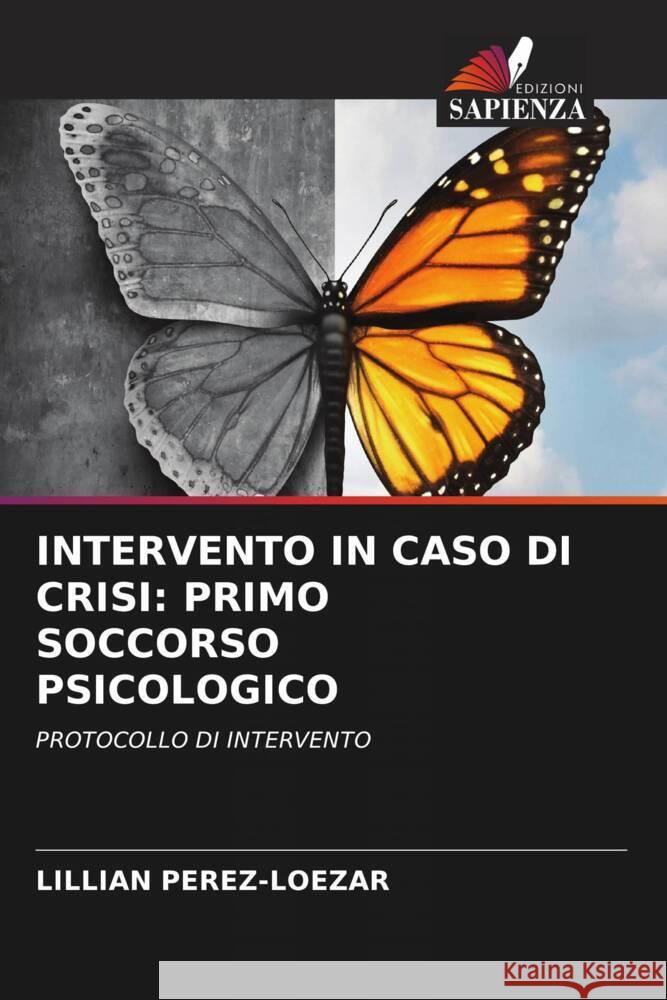 INTERVENTO IN CASO DI CRISI: PRIMO SOCCORSO PSICOLOGICO Pérez-Loezar, Lillian 9786205011317