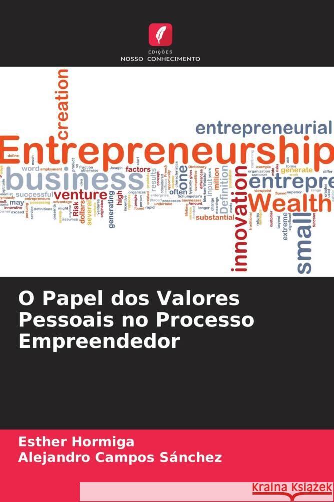 O Papel dos Valores Pessoais no Processo Empreendedor Hormiga, Esther, Campos Sánchez, Alejandro 9786205011874