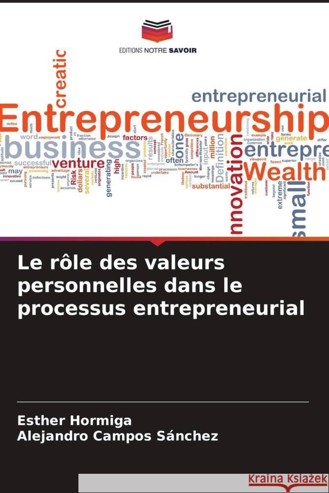 Le rôle des valeurs personnelles dans le processus entrepreneurial Hormiga, Esther, Campos Sánchez, Alejandro 9786205011898