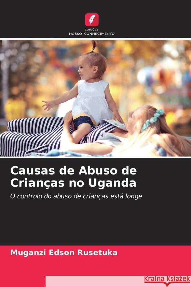 Causas de Abuso de Crianças no Uganda Edson Rusetuka, Muganzi 9786205011997