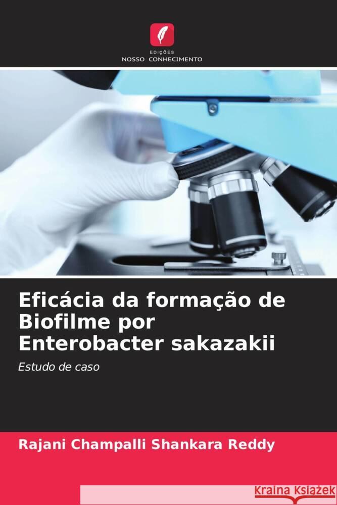 Eficácia da formação de Biofilme por Enterobacter sakazakii Champalli Shankara Reddy, Rajani 9786205012116