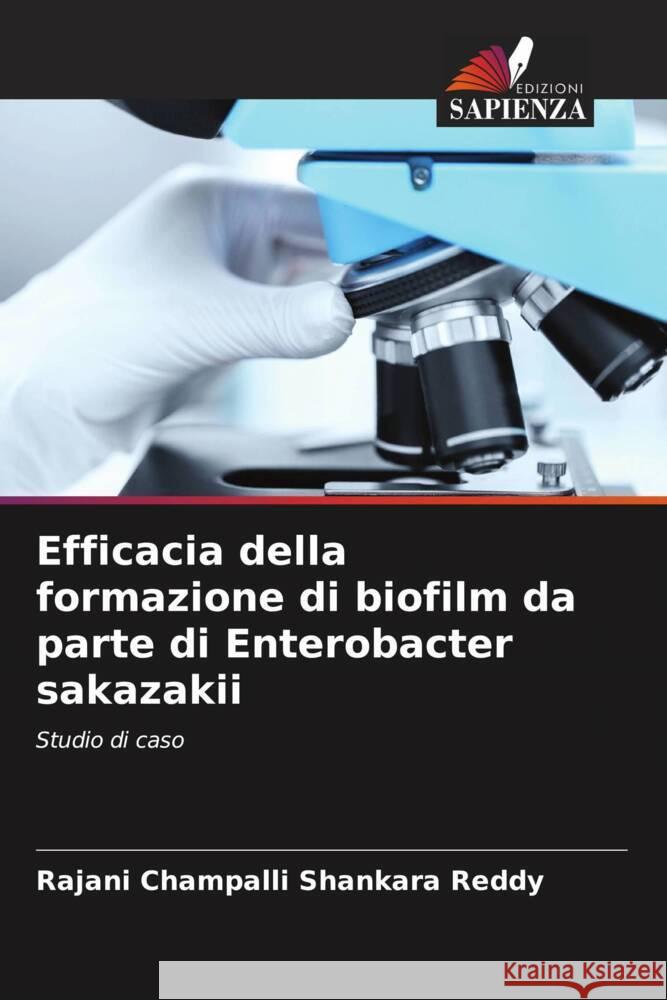 Efficacia della formazione di biofilm da parte di Enterobacter sakazakii Champalli Shankara Reddy, Rajani 9786205012123