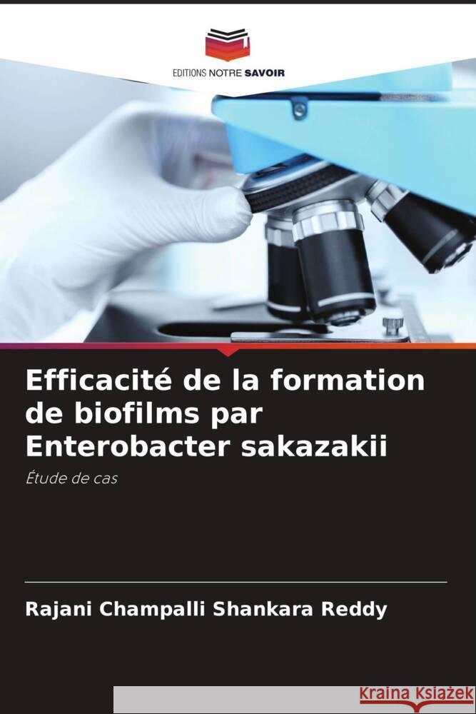 Efficacité de la formation de biofilms par Enterobacter sakazakii Champalli Shankara Reddy, Rajani 9786205012130