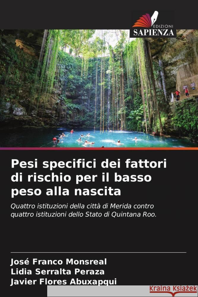 Pesi specifici dei fattori di rischio per il basso peso alla nascita Franco Monsreal, José, Serralta Peraza, Lidia, Flores Abuxapqui, Javier 9786205012383