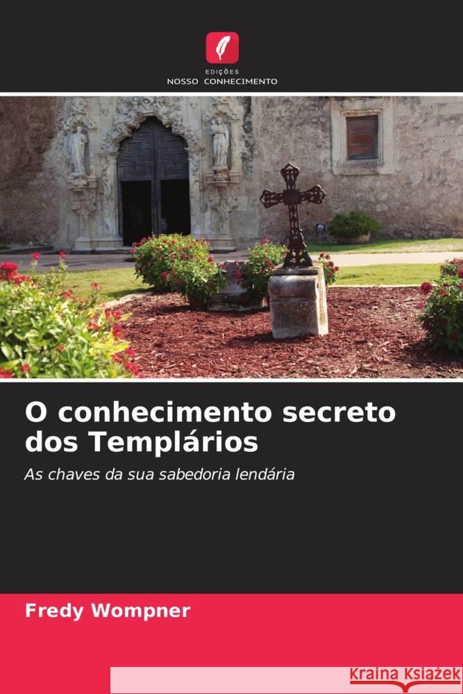 O conhecimento secreto dos Templários Wompner, Fredy 9786205012598