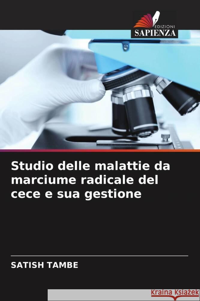 Studio delle malattie da marciume radicale del cece e sua gestione Tambe, Satish 9786205012703