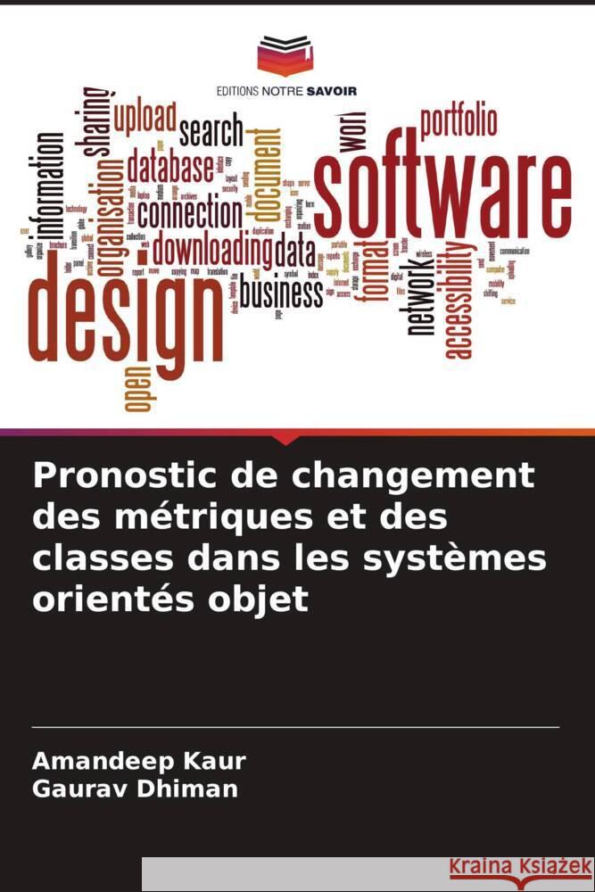 Pronostic de changement des métriques et des classes dans les systèmes orientés objet Kaur, Amandeep, Dhiman, Gaurav 9786205013144