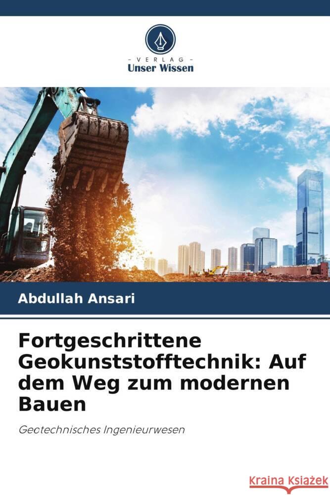 Fortgeschrittene Geokunststofftechnik: Auf dem Weg zum modernen Bauen Ansari, Abdullah 9786205013328