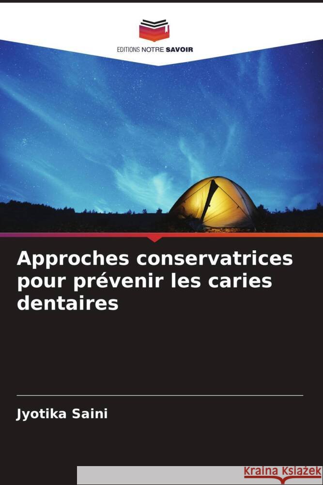 Approches conservatrices pour prévenir les caries dentaires Saini, Jyotika 9786205013526 Editions Notre Savoir