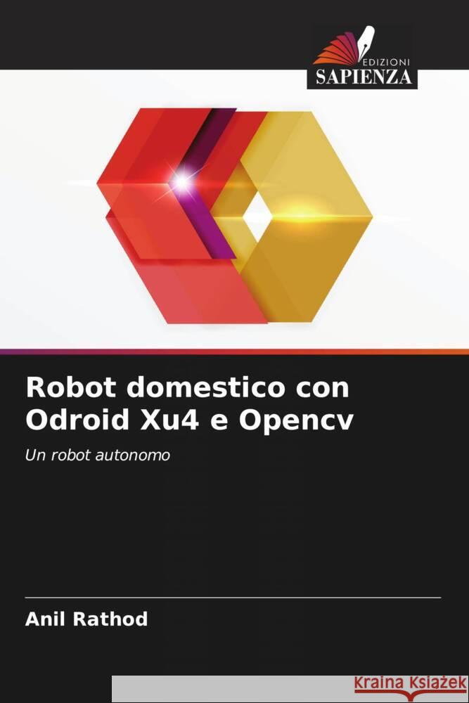 Robot domestico con Odroid Xu4 e Opencv Rathod, Anil 9786205013748