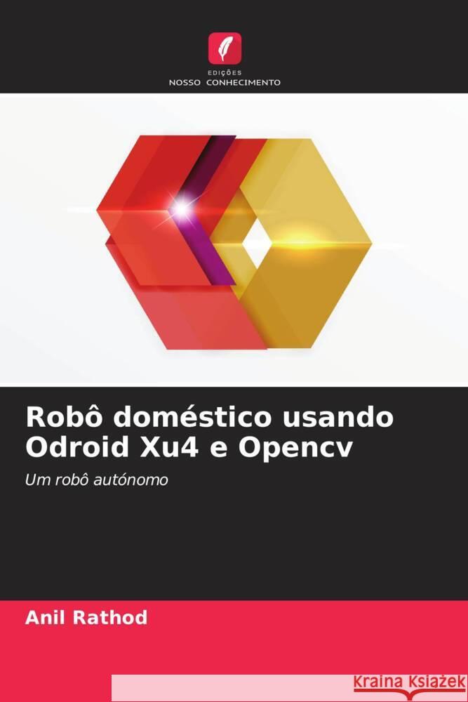 Robô doméstico usando Odroid Xu4 e Opencv Rathod, Anil 9786205013762