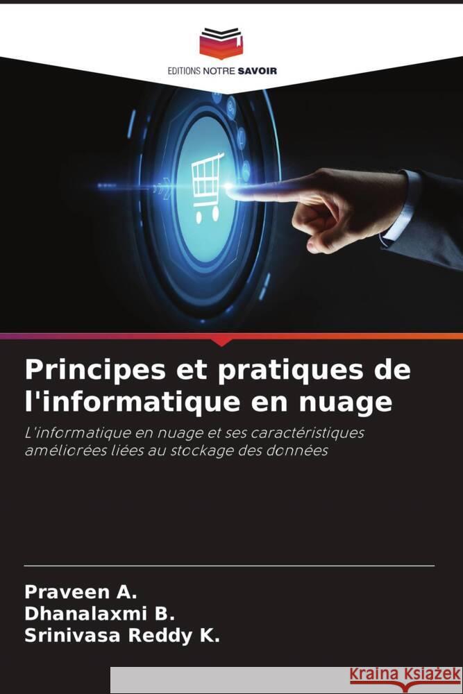 Principes et pratiques de l'informatique en nuage A., Praveen, B., Dhanalaxmi, K., Srinivasa Reddy 9786205014288 Editions Notre Savoir