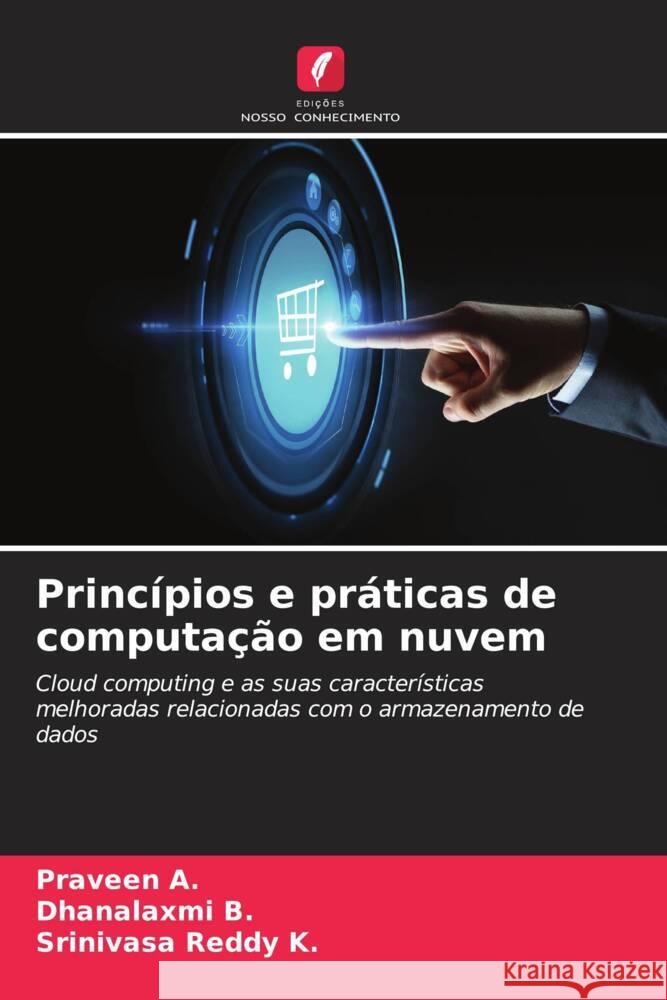 Princípios e práticas de computação em nuvem A., Praveen, B., Dhanalaxmi, K., Srinivasa Reddy 9786205014301 Edições Nosso Conhecimento