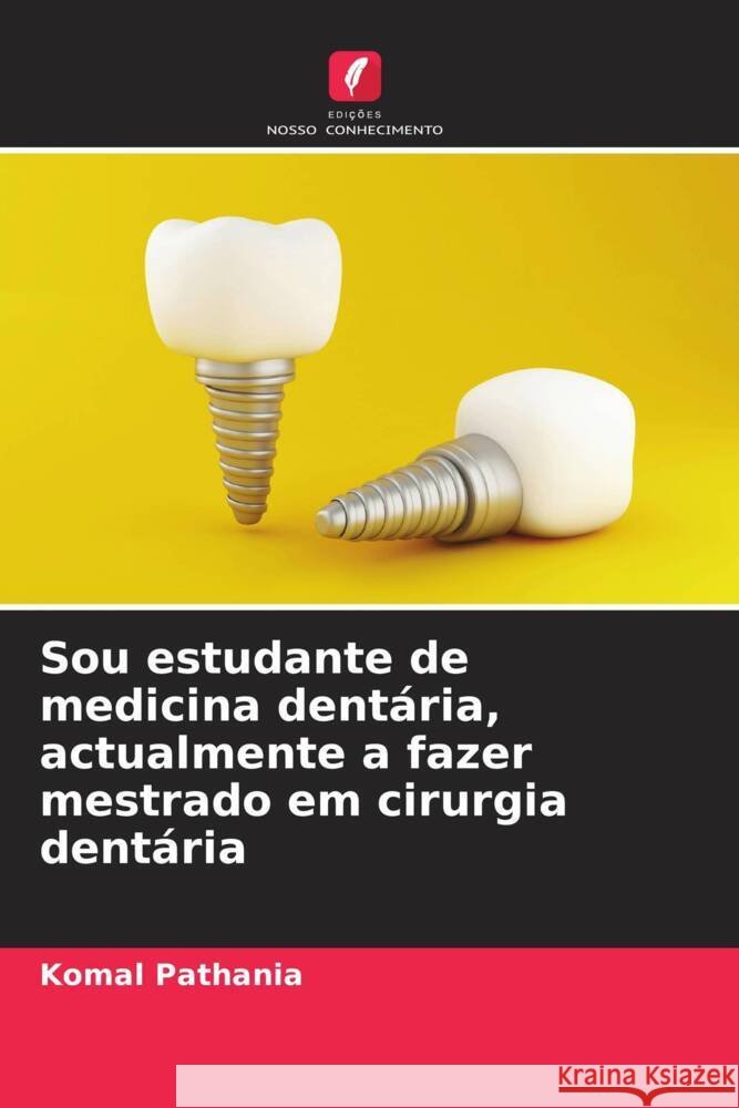 Sou estudante de medicina dentária, actualmente a fazer mestrado em cirurgia dentária Pathania, Komal 9786205014905