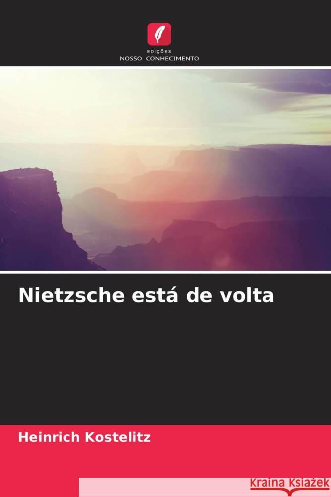 Nietzsche está de volta Kostelitz, Heinrich 9786205014967 Edições Nosso Conhecimento