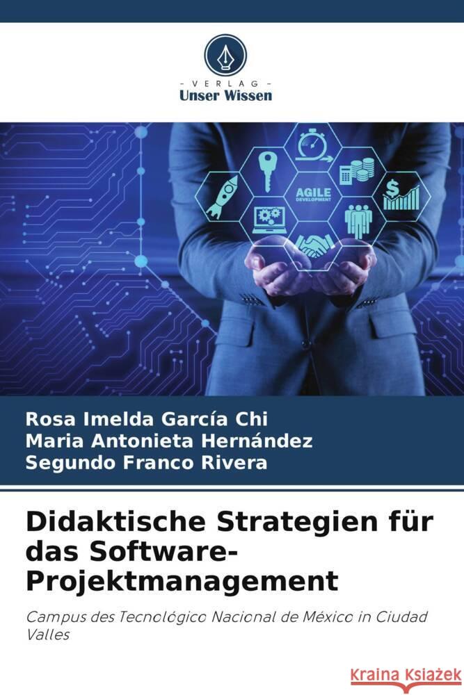 Didaktische Strategien für das Software-Projektmanagement García Chi, Rosa Imelda, Hernández, María Antonieta, Franco Rivera, Segundo 9786205014981 Verlag Unser Wissen