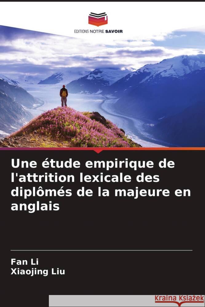 Une étude empirique de l'attrition lexicale des diplômés de la majeure en anglais Li, Fan, Liu, Xiaojing 9786205015063