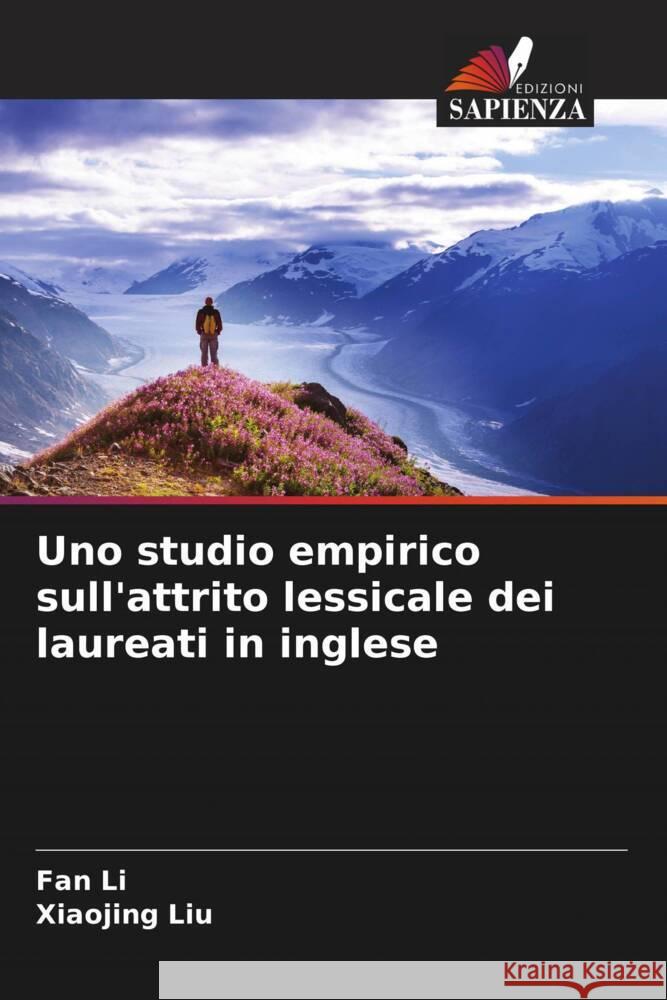 Uno studio empirico sull'attrito lessicale dei laureati in inglese Li, Fan, Liu, Xiaojing 9786205015124 Edizioni Sapienza