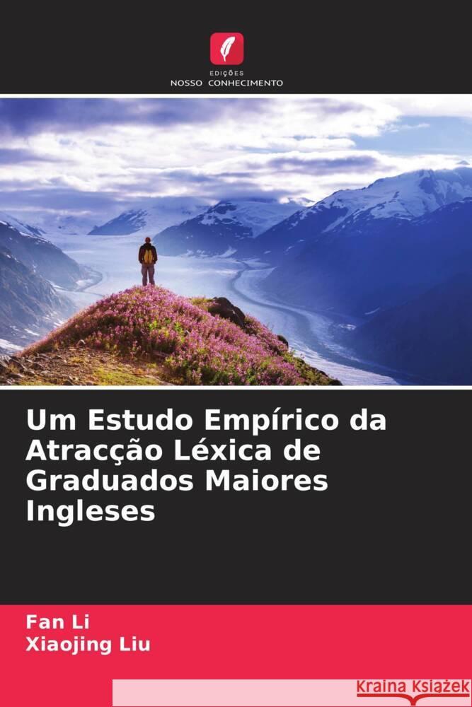 Um Estudo Empírico da Atracção Léxica de Graduados Maiores Ingleses Li, Fan, Liu, Xiaojing 9786205015254