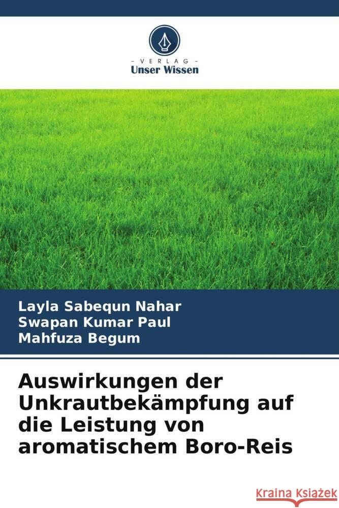 Auswirkungen der Unkrautbekämpfung auf die Leistung von aromatischem Boro-Reis Nahar, Layla Sabequn, Paul, Swapan Kumar, Begum, Mahfuza 9786205015414