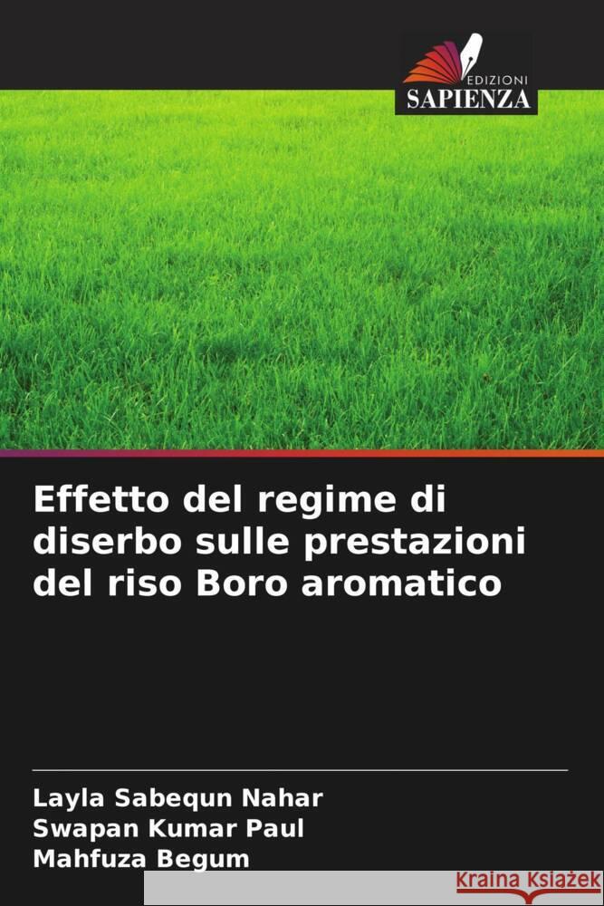 Effetto del regime di diserbo sulle prestazioni del riso Boro aromatico Nahar, Layla Sabequn, Paul, Swapan Kumar, Begum, Mahfuza 9786205015445