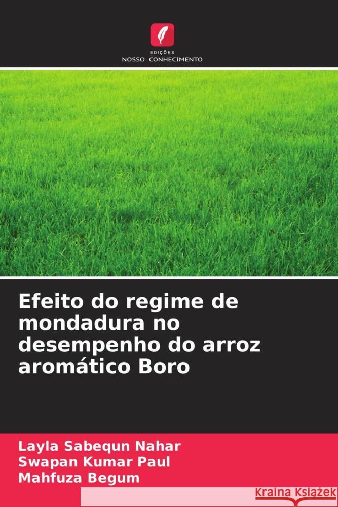 Efeito do regime de mondadura no desempenho do arroz aromático Boro Nahar, Layla Sabequn, Paul, Swapan Kumar, Begum, Mahfuza 9786205015452