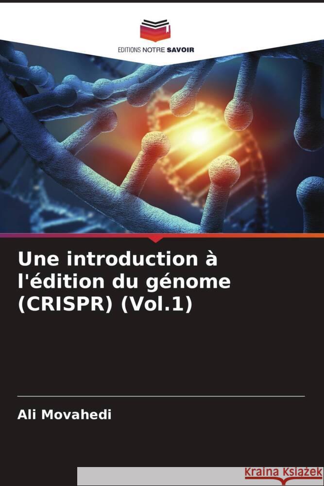 Une introduction à l'édition du génome (CRISPR) (Vol.1) Movahedi, Ali 9786205016008