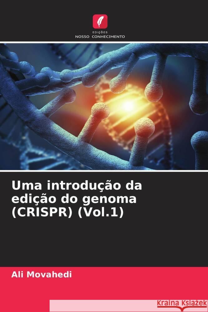 Uma introdução da edição do genoma (CRISPR) (Vol.1) Movahedi, Ali 9786205016213