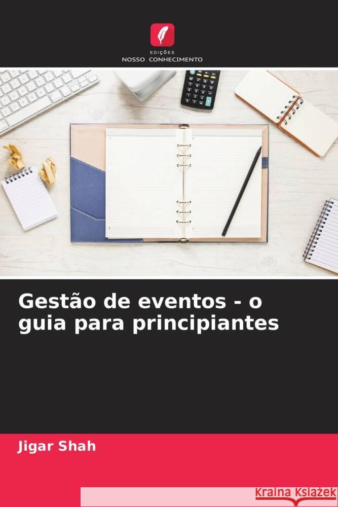 Gestão de eventos - o guia para principiantes Shah, Jigar 9786205016985