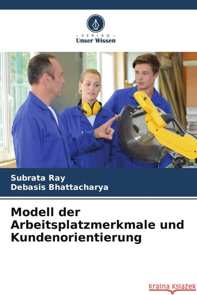 Modell der Arbeitsplatzmerkmale und Kundenorientierung Ray, Subrata, Bhattacharya, Debasis 9786205017531