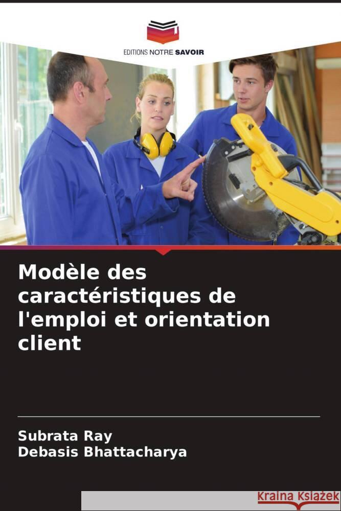 Modèle des caractéristiques de l'emploi et orientation client Ray, Subrata, Bhattacharya, Debasis 9786205017555