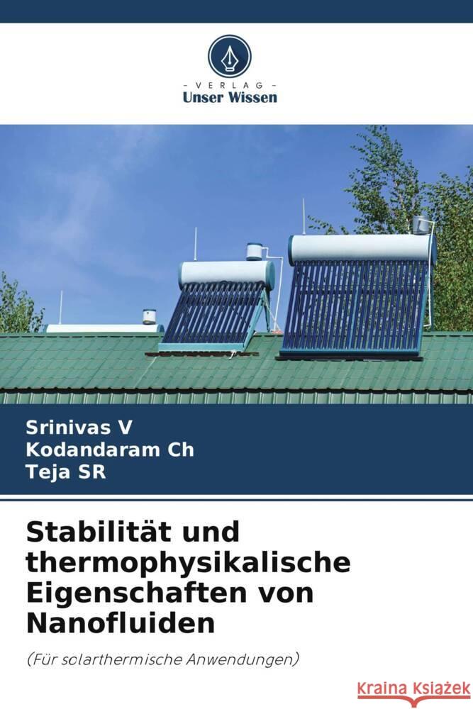 Stabilität und thermophysikalische Eigenschaften von Nanofluiden V, Srinivas, Ch, Kodandaram, SR, Teja 9786205017609 Verlag Unser Wissen